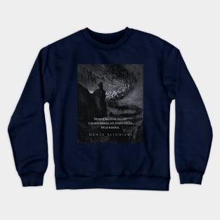 Dante Alighieri quote: Nessun maggior dolore che ricordarsi del tempo felice ne la miseria Crewneck Sweatshirt